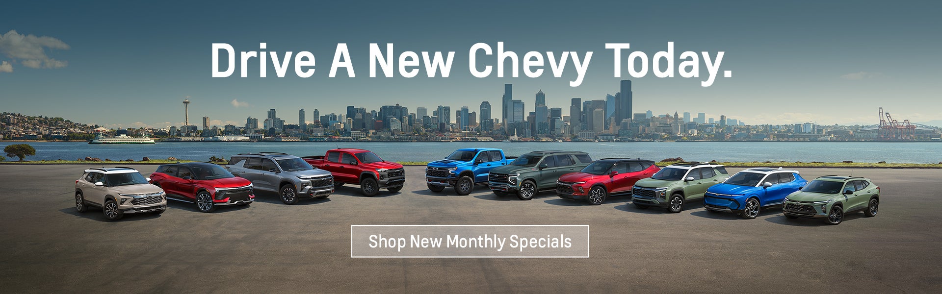 Drive a new Chevy today.